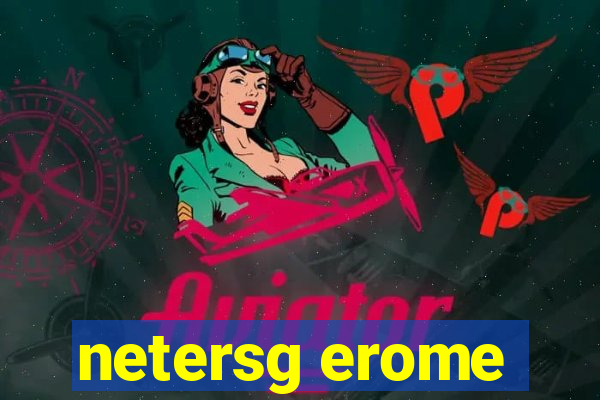 netersg erome